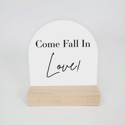 4x4 Arched Sign - Come Fall in LOVE! - All Things Real Estate