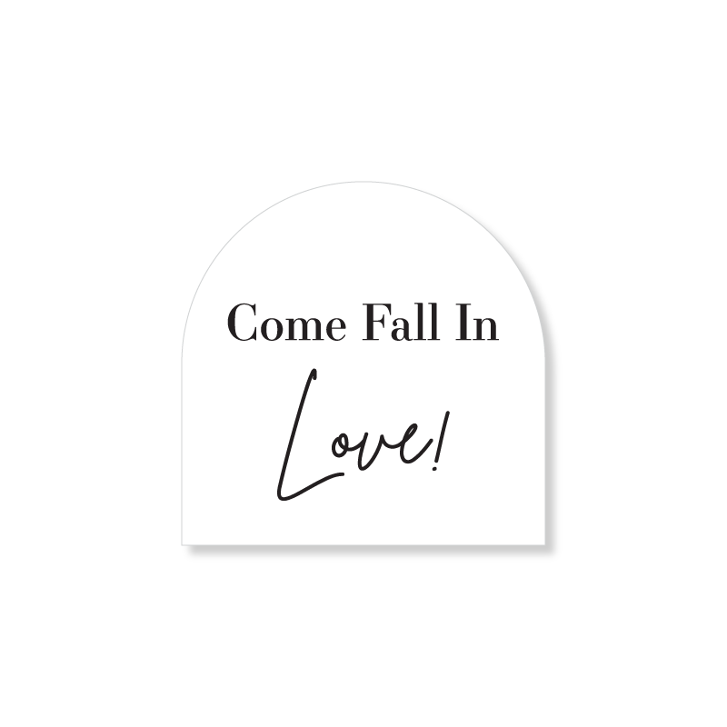 4x4 Arched Sign - Come Fall in LOVE! - All Things Real Estate