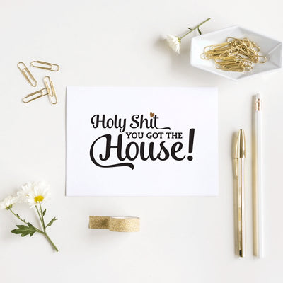 Celebration Cards - Holy Sh!t, You got the House! - Script - All Things Real Estate