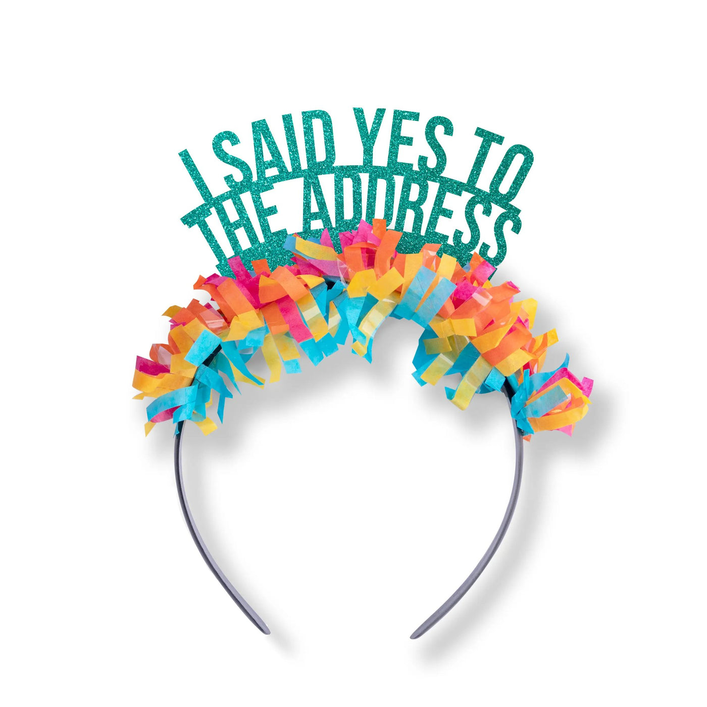 Celebration Headband - I Said Yes to the Address - All Things Real Estate