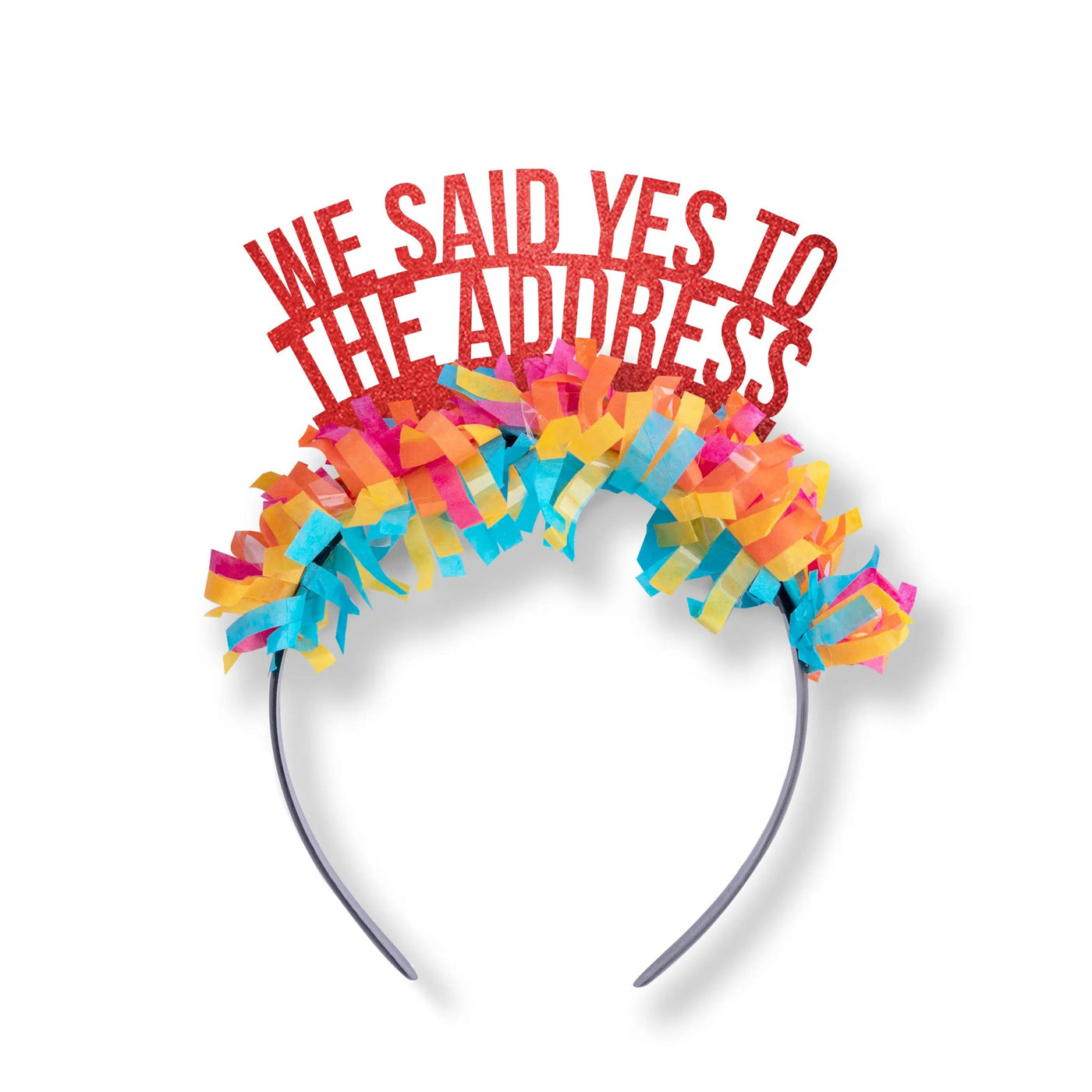 Celebration Headband - We Said Yes to the Address - All Things Real Estate