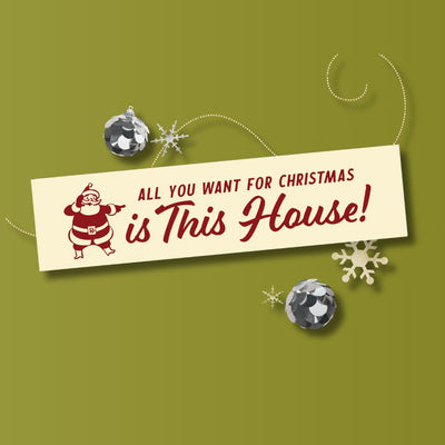 Holiday Sign - All you want for Christmas is this house! - All Things Real Estate