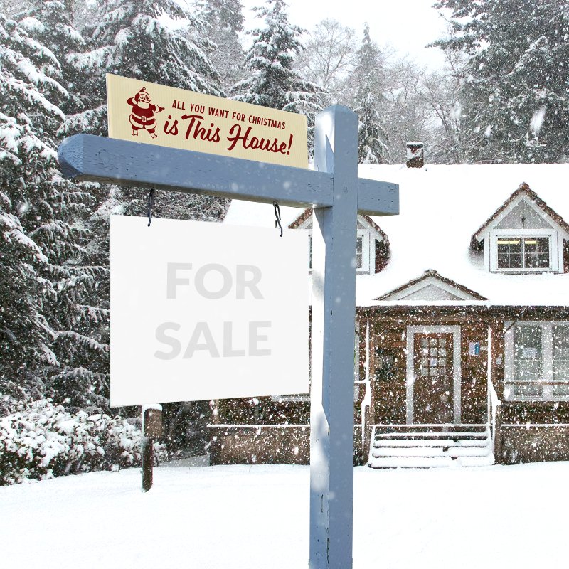 Holiday Sign - All you want for Christmas is this house! - All Things Real Estate