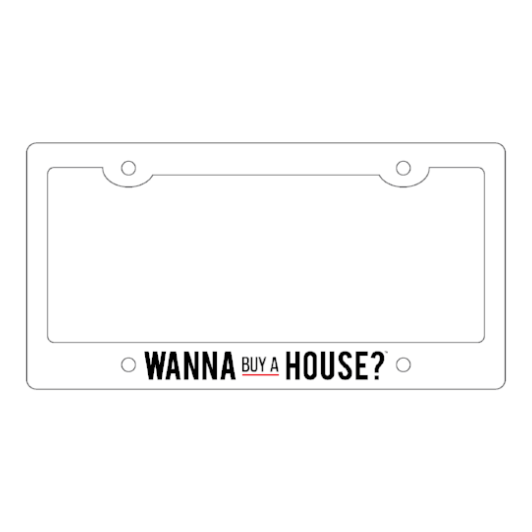 License Plate Frame - Wanna Buy a House?™ - All Things Real Estate