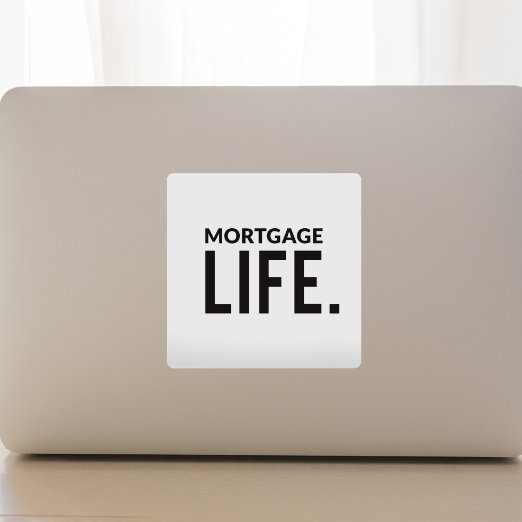 Mortgage Life (5x5) - Decals - All Things Real Estate