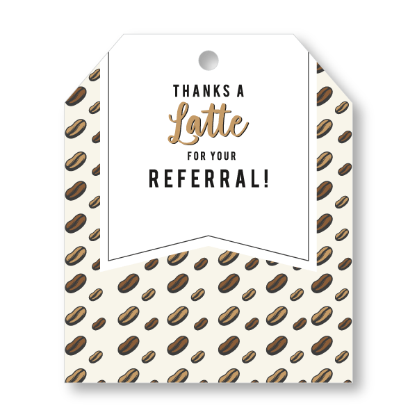 Pop-By Gift Tags - Thanks a Latte for your Referral! - All Things Real Estate