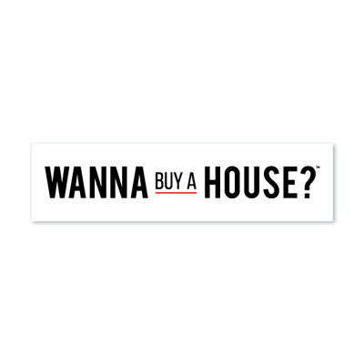 Wanna Buy a House?™ - All Things Real Estate