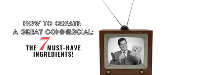 Creating a Great Commercial: The Must-Have Ingredients!