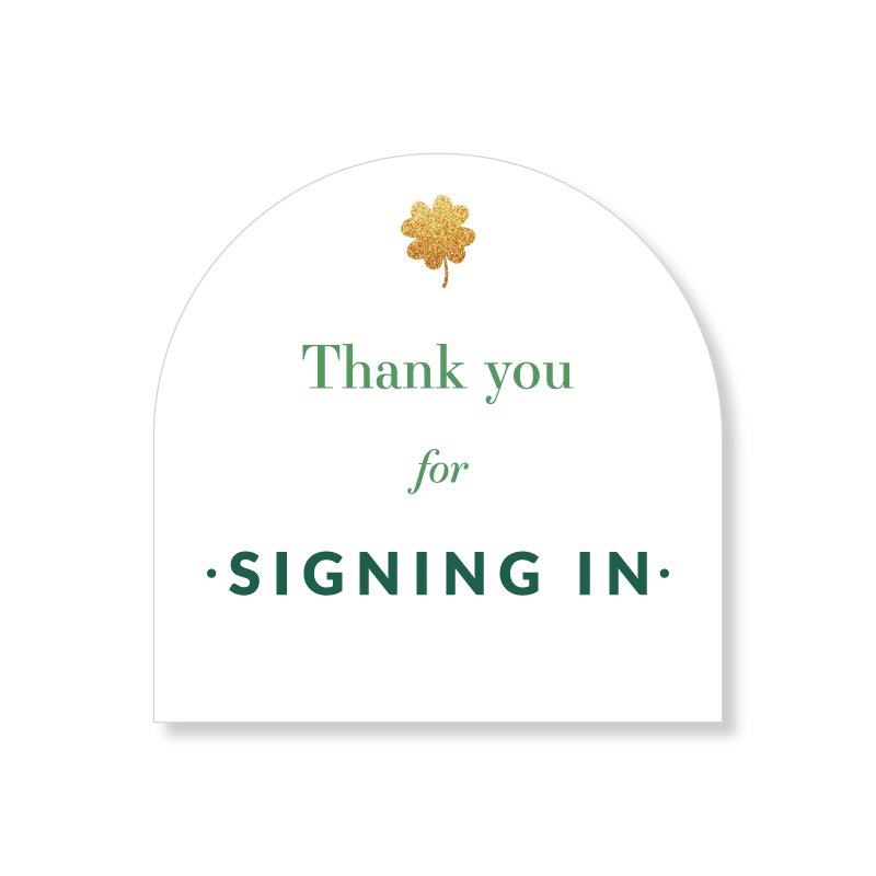 4x4 Arched Sign - Thank You For Signing In - St. Patricks - All Things Real Estate
