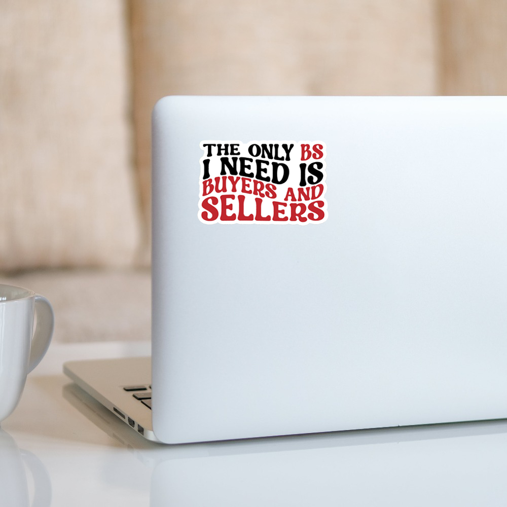 The only BS I need is Buyers and Sellers - Vinyl Sticker - Red/Black