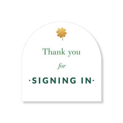4x4 Arched Sign - Thank You For Signing In - St. Patricks