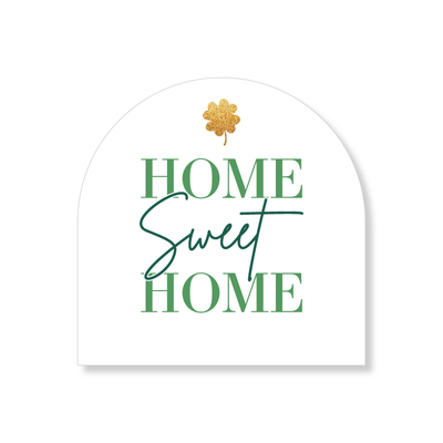 4x4 Arched Sign - Home Sweet Home - St. Patricks