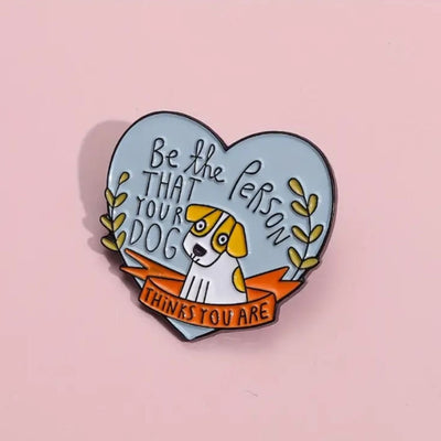 Be the Person That Your Dog Thinks You Are - Enamel Pin - All Things Real Estate