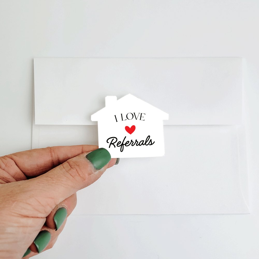 House Shaped Sticker - I Love Referrals - All Things Real Estate