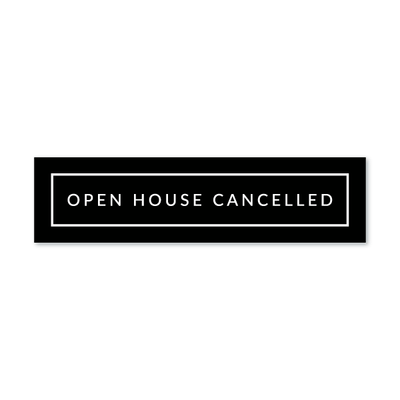 Open House Cancelled - Minimal - All Things Real Estate