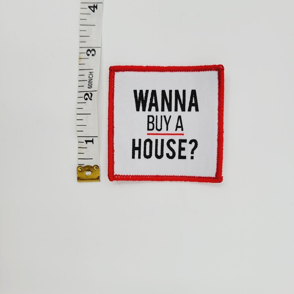 Wanna Buy a House? Iron or Sew On Patch - All Things Real Estate