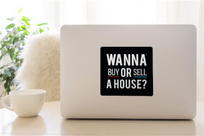 Wanna Buy or Sell a House?™ (Black)- Decal - All Things Real Estate