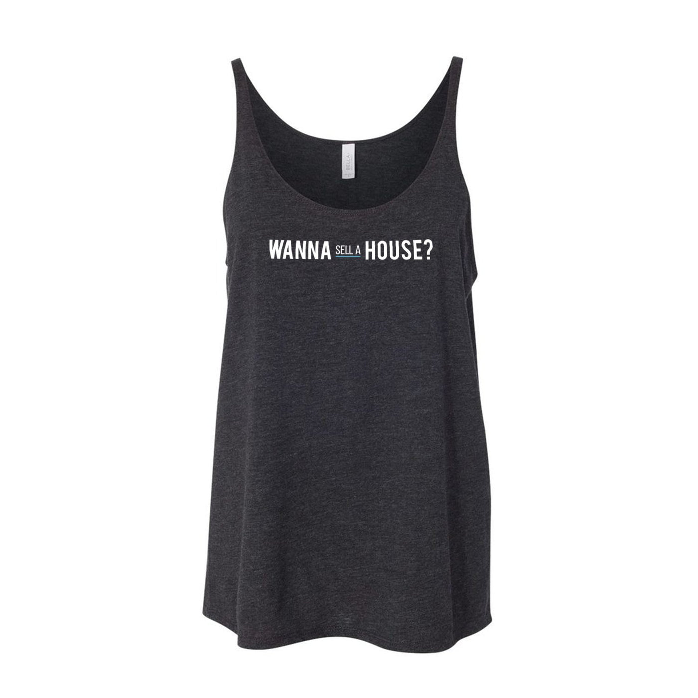 Women's Slouchy Tank - Wanna Sell A House? - All Things Real Estate