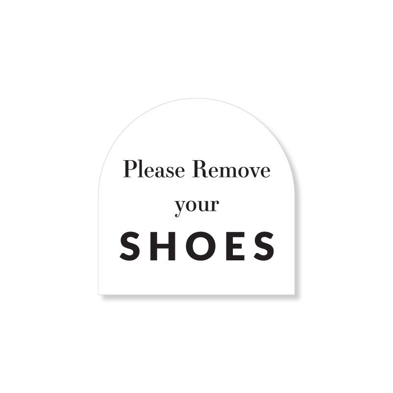 4x4 Arched Sign - Please Remove Your Shoes