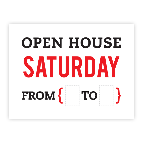 Open House Saturday From { ___ to ___} - Yard Sign from All Things Real Estate Store